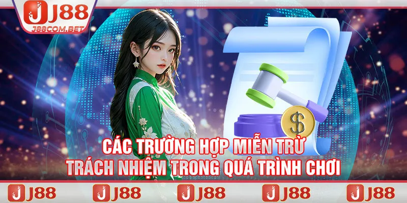 Các trường hợp miễn trừ trách nhiệm trong quá trình chơi