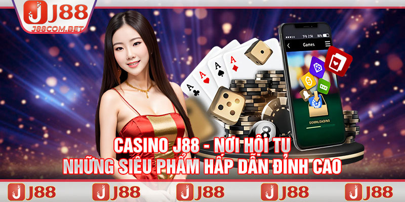 Casino J88 sở hữu bộ sưu tập game đẳng cấp