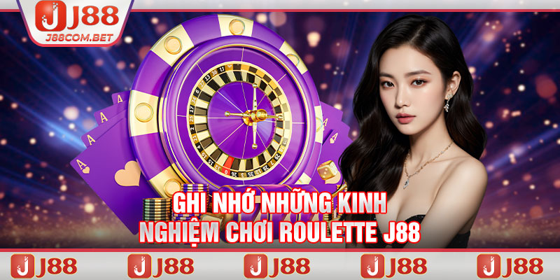 Ghi nhớ những kinh nghiệm chơi Roulette J88