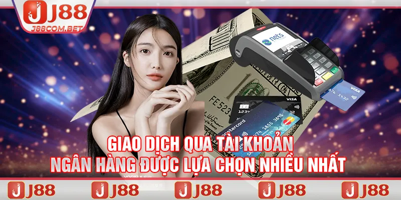 Giao dịch qua tài khoản ngân hàng được lựa chọn nhiều nhất 