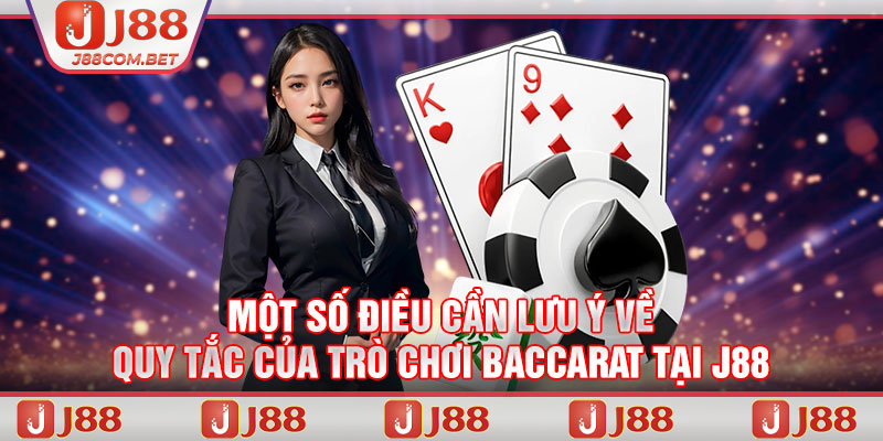 Một số điều cần lưu ý về quy tắc của trò chơi Baccarat tại J88