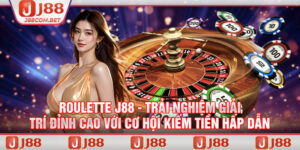 Roulette J88 - Giải Trí Đỉnh Cao Với Cơ Hội Kiếm Tiền Hấp Dẫn