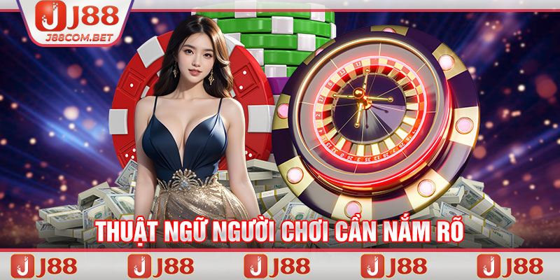 Thuật ngữ Roulette J88 người chơi cần nắm rõ