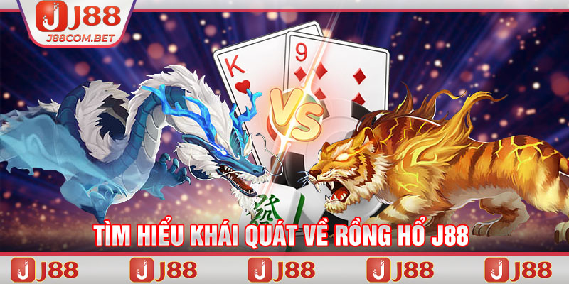 Tìm hiểu khái quát về Rồng Hổ J88 là gi?