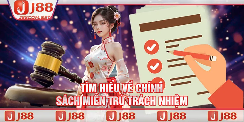 Tìm hiểu về chính sách miễn trừ trách nhiệm