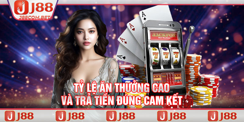 Tỷ lệ ăn thưởng cao và trả tiền đúng cam kết