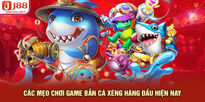 Các mẹo chơi Game bắn cá xèng hàng đầu hiện nay