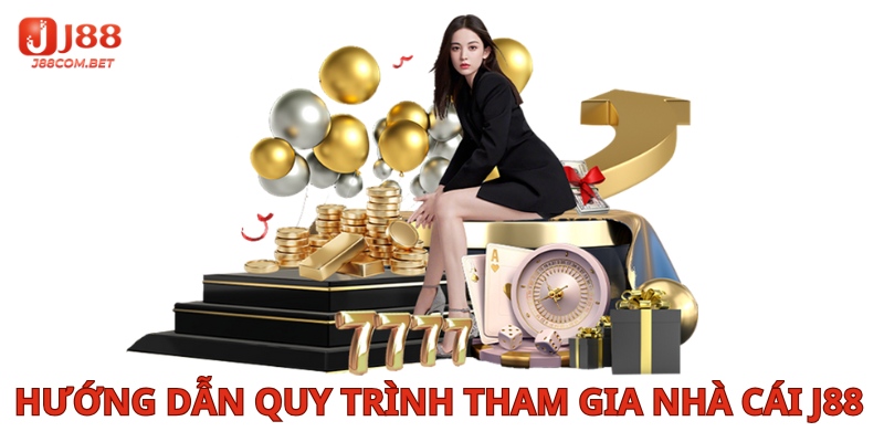 hướng dẫn quy trình tham gia tại nhà cái j88