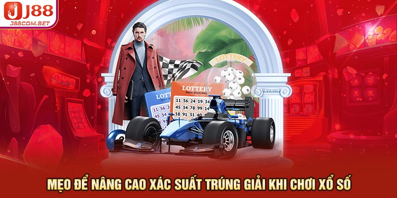 Mẹo Để Nâng Cao Xác Suất Trúng Giải Khi Chơi Xổ Số